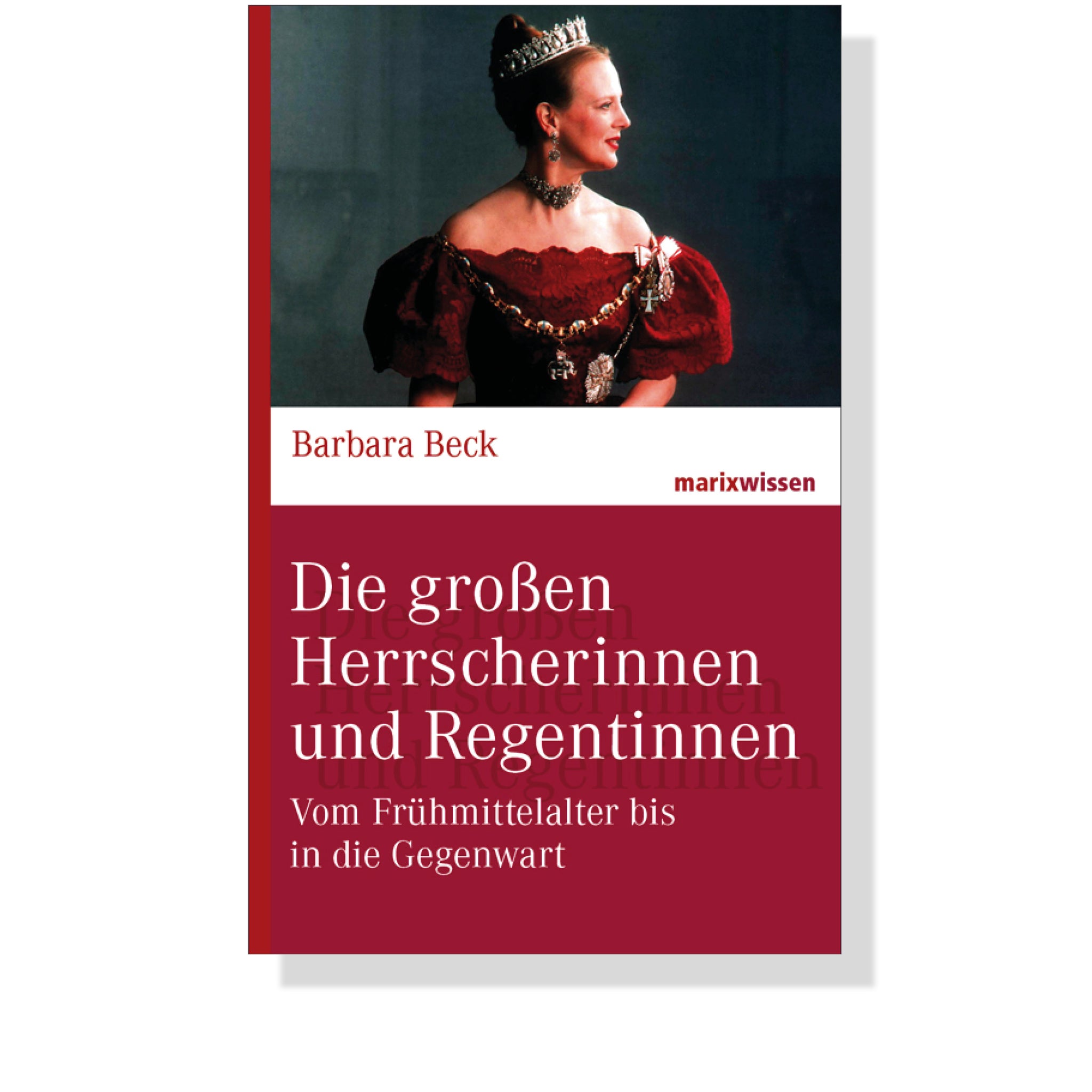 Die großen Herrscherinnen und Regentinnen